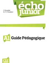 Echo junior, A1 : méthode de français : guide pédagogique - Jacky Girardet