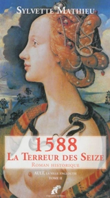 Ault, la ville engloutie. Vol. 2. 1588 : la terreur des Seize : roman historique - Sylvette Mathieu