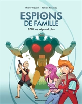 Espions de famille. Vol. 2. B707 ne répond plus - Thierry Gaudin