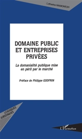 Domaine public et entreprises privées : la domanialité publique mise en péril par le marché - Catherine Mamontoff