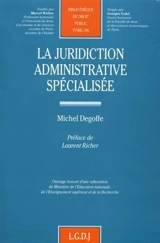 La juridiction administrative spécialisée - Michel Degoffe