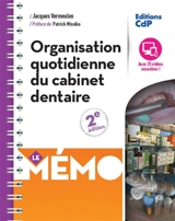 Organisation quotidienne du cabinet dentaire : le mémo - Jacques Vermeulen