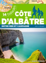 Côte d'Albâtre : entre mer et montagne : 14 balades - Alain Le Borgne