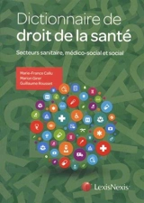 Dictionnaire de droit de la santé : secteurs sanitaire, médico-social et social - Marie-France Callu