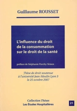 L'influence du droit de la consommation sur le droit de la santé - Guillaume Rousset