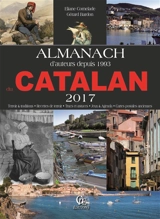 Almanach du Catalan 2017 : terroir & traditions, recettes de terroir, trucs et astuces, jeux & agenda, cartes postales anciennes - Eliane Thibaut-Comelade