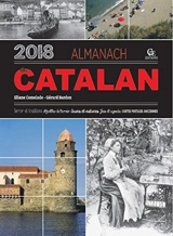 Almanach du Catalan 2018 : terroir et traditions, recettes de terroir, trucs et astuces, jeux et agenda, cartes postales anciennes - Eliane Thibaut-Comelade