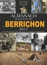 Almanach du Berrichon 2017 : terroir & traditions, recettes de terroir, trucs et astuces, jeux & agenda, cartes postales anciennes - Gérard Bardon