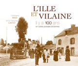 L'Ille-et-Vilaine, il y a 100 ans : en cartes postales anciennes - Christophe Belser