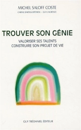 Trouver son génie : valoriser ses talents, construire son projet de vie - Michel Saloff-Coste
