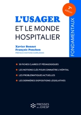 L'usager et le monde hospitalier : 50 fiches pour mieux comprendre le fonctionnement hospitalier - Xavier Bonnet