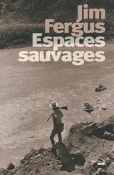 Espaces sauvages : voyage à travers les Etats-Unis avec un chien et un fusil - Jim Fergus