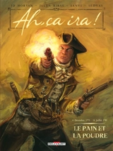 Ah, ça ira !. Vol. 1. Le pain et la poudre : 6 décembre 1775-14 juillet 1789 - Jean-David Morvan