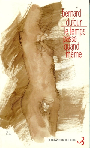 Le temps passe quand même - Bernard Dufour