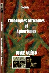 Chroniques africaines et aphorismes - Josué Guébo