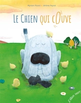 Le chien qui couve - Myriam Picard
