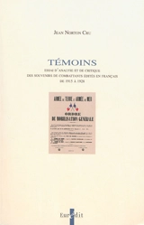Témoins : essai d'analyse et de critique des souvenirs de combattants édités en français de 1915 à 1928 - Jean Norton Cru