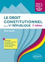 Le droit constitutionnel de la Ve République - Eric Sales