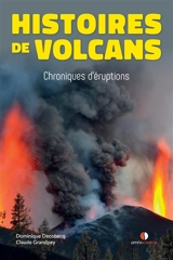 Histoires de volcans : chroniques d'éruptions - Dominique Decobecq