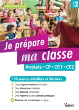 Je prépare ma classe : anglais, CP, CE1, CE2, cycle 2 : 150 séances détaillées et illustrées - Bertrand Vittecoq
