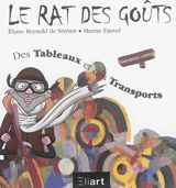 Le rat des goûts. Des tableaux et des transports - Eliane Reynold de Sérésin