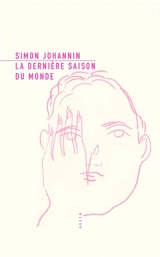 La dernière saison du monde. Notes sur la ville - Simon Johannin