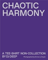 Chaotic harmony : a tee-shirt non-collection - DJ Deep