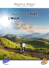 Au-delà de la mort, l'amour reste le plus fort - Béatrice Morice