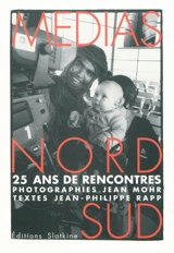 Médias Nord-Sud : 25 ans de rencontres - Jean Mohr
