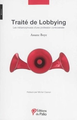Traité de lobbying : les métamorphoses d'une profession controversée - Assane Boye