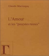 L'amour et les poupées russes - Claude Martingay