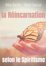 La Réincarnation selon le Spiritisme : l'enseignement d'Allan Kardec - Allan Kardec
