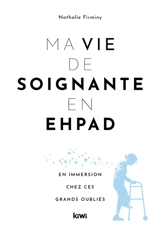 Ma vie de soignante en Ehpad : en immersion chez ces grands oubliés - Nathalie Firminy