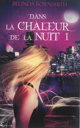 Dans la chaleur de la nuit. Vol. 1 - Belinda Bornsmith