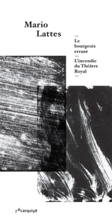 Le bourgeois errant. L'incendie du Théâtre royal - Mario Lattes