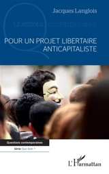 Pour un projet libertaire anticapitaliste - Jacques Langlois