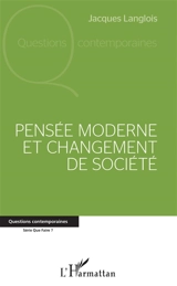 Pensée moderne et changement de société - Jacques Langlois