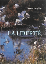 La liberté - Jacques Langlois