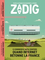 Zadig : toutes les France qui racontent la France, n° 14. Quand Internet bétonne la France : e-commerce, data centers - Hélène Seingier