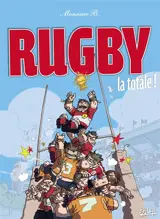Rugby la totale ! - Monsieur B.