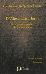 D'Alexandre à Jésus : de la grandeur profane à la grandeur sacrée - Gianfranco Stroppini de Focara
