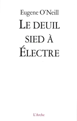 Le deuil sied à Electre - Eugene O'Neill