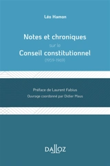 Notes et chroniques sur le Conseil constitutionnel : 1959-1969 - Léo Hamon