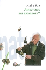 Aimez-vous les escargots ? - André Bay