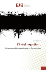 L'Irréel Inquiétant : Gothique anglais, néogothique et dépossession - Max Duperray