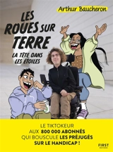 Les roues sur terre, la tête dans les étoiles - Arthur Baucheron