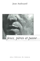 Jeux, pères et passe... - Jean Audouard
