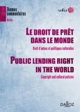 Le droit de prêt dans le monde : droit d'auteur et politiques culturelles. Public lending right in the world : copyright and cultural policies - Conférence internationale du droit de prêt public (07 ; 2007 ; Paris)