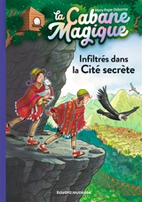 La cabane magique. Vol. 55. Infiltrés dans la Cité secrète - Mary Pope Osborne