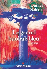 Le grand baobab bleu - Daniel Schick